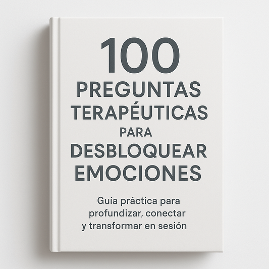 100 PREGUNTAS TERAPÉUTICAS PARA DESBLOQUEAR EMOCIONES